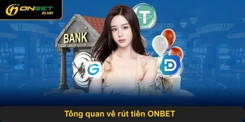 Tổng quan về rút tiền ONBET