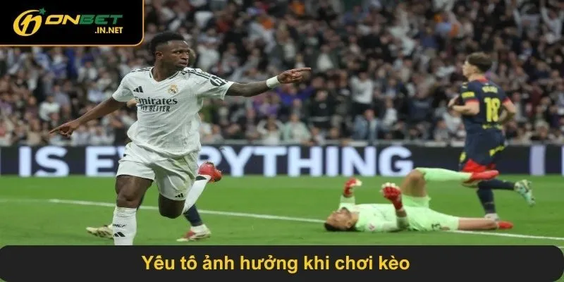 Yếu tố ảnh hưởng khi chơi kèo